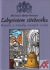 Labyrintem středověku - Kouzla a rituály starých čechů