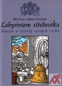 Labyrintem středověku - Kouzla a rituály starých čechů