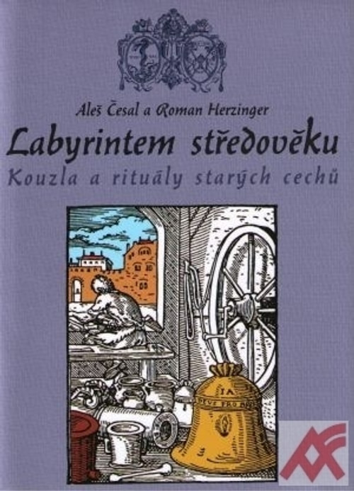 Labyrintem středověku - Kouzla a rituály starých čechů