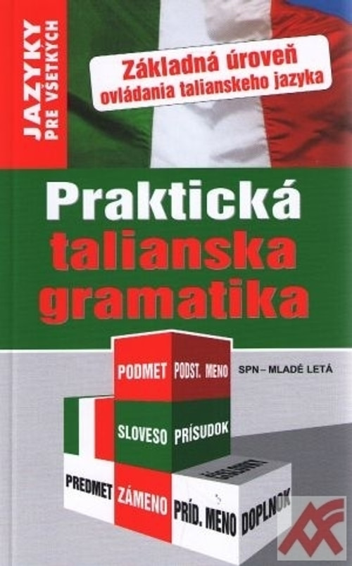 Praktická talianska gramatika. Základná úroveň ovládania talianskeho jazyka