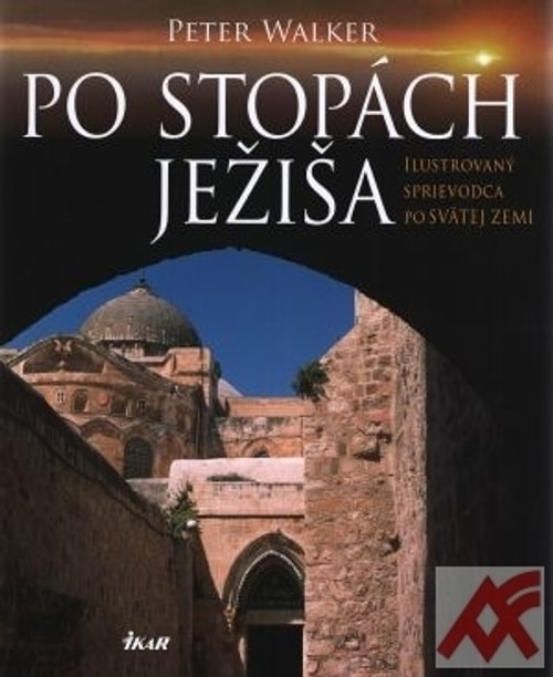 Po stopách Ježiša. Ilustrovaný sprievodca po svätej zemi