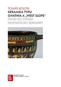 Keramika typu Gnathia a "West Slope". Úvod do štúdia helenistickej keramiky