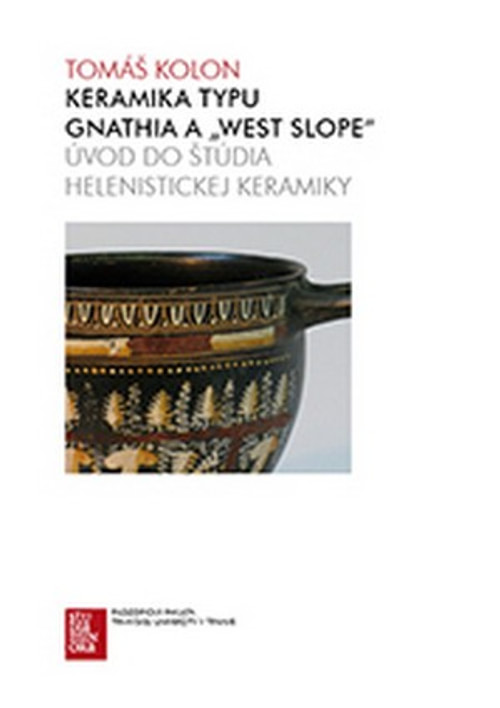 Keramika typu Gnathia a "West Slope". Úvod do štúdia helenistickej keramiky