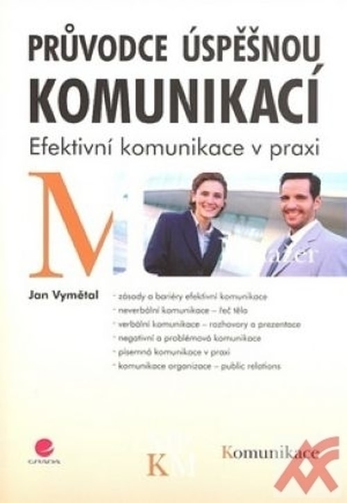 Průvodce úspěšnou komunikací. Efektivní komunikace v praxi