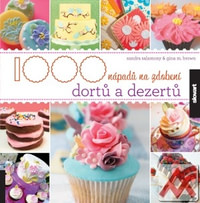 1000 nápadů na zdobení dortů a dezertů