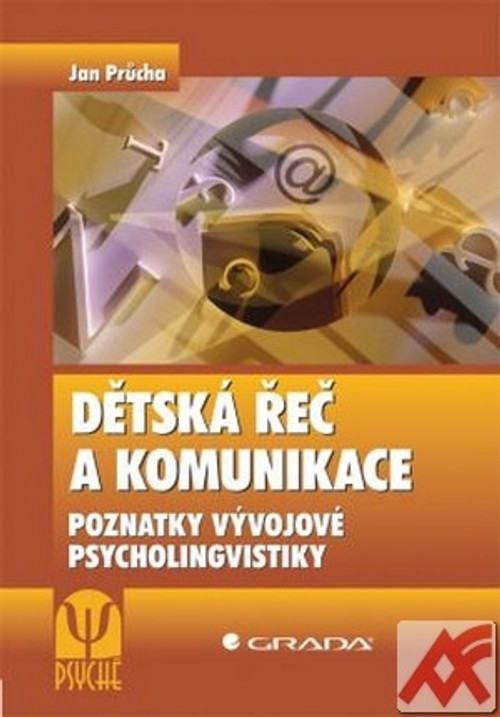 Dětská řeč a komunikace. Poznatky vývojové psycholingvistiky