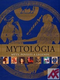 Mytológia. Mýty, povesti a legendy