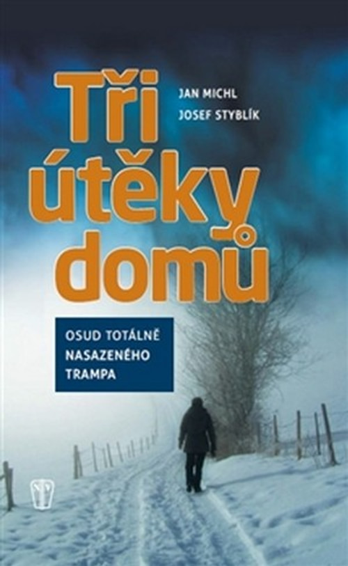 Tři útěky domů. Osud totálně nasazeného trempa