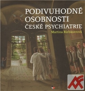 Kniha Podivuhodné osobnosti české psychiatrie