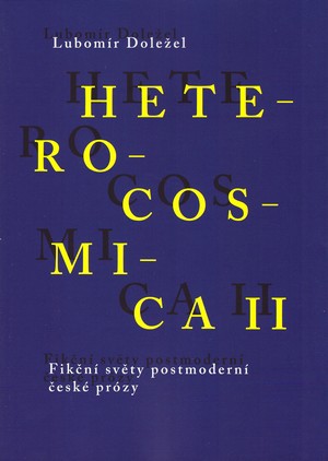 Heterocosmica II. Fikční světy postmoderní české prózy