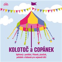 Kolotoč a Copánek upletený z povídání, říkanek, písniček a hádanek pro nejmenší