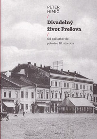 Divadelný život Prešova. Od počiatkov do polovice 20. storočia