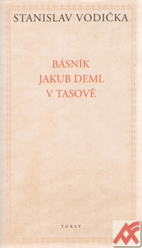 Básník Jakub Deml v Tasově