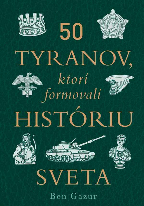 50 tyranov, ktoré formovali históriu sveta