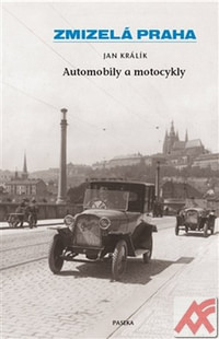 Zmizelá Praha - Automobily a motocykly