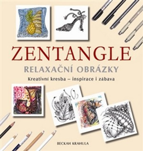 Zentangle - Relaxační obrázky. Kreativní kresba, inspirace i zábava