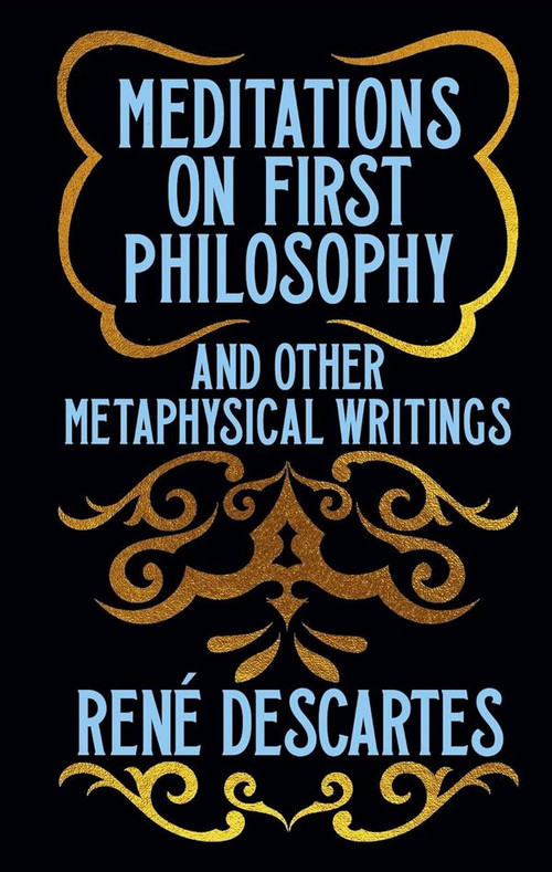 Meditations on First Philosophy and Other Metaphysical Writings
