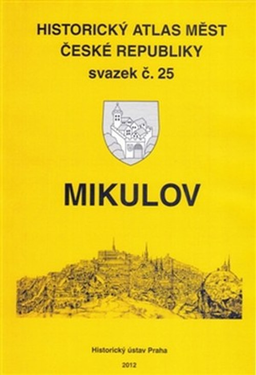 Mikulov. Historický atlas měst České republiky svazek č. 25