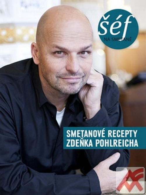 Šéf na smetaně. Smetanové recepty Zdeňka Pohlreicha