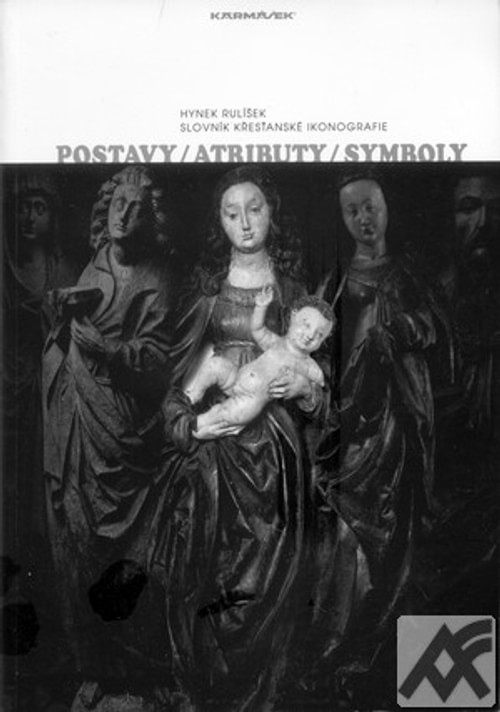 Slovník křesťanské ikonografie. Postavy / Atributy / Symboly
