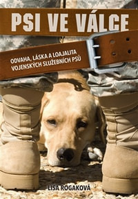 Psi ve válce. Odvaha, láska a loajalita vojenských služebních psů