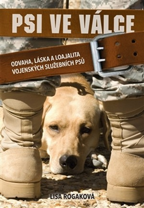 Psi ve válce. Odvaha, láska a loajalita vojenských služebních psů