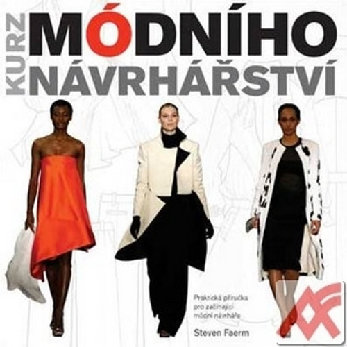 Kurz módního návrhářství. Praktická příručka pro začínající módní návrháře