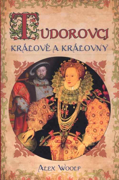 Tudorovci - Králové a Královny