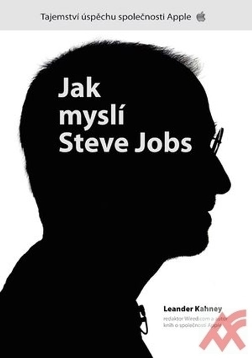 Jak myslí Steve Jobs. Tajemství úspěchu společnosti Apple