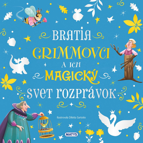 Bratia Grimmovci a ich magický svet rozprávok - Detská klasika
