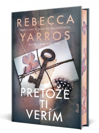Pretože ti verím