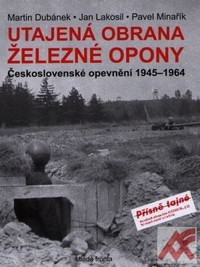 Utajená obrana železné opony. Československé opevnění 1945-1964