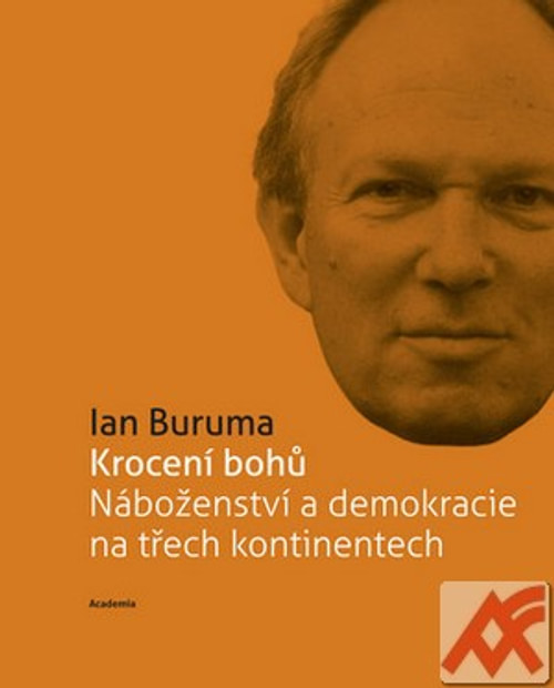 Krocení bohů. Náboženství a demokracie na třech kontinentech