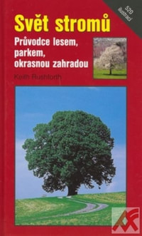 Svět stromů. Průvodce lesem, parkem, okrasnou zahradou