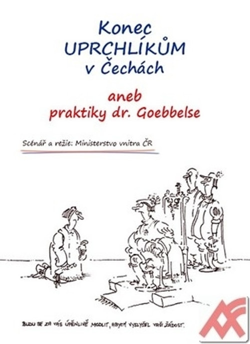 Konec uprchlíkům v Čechách aneb praktiky dr.Goebbelse