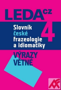 Slovník české frazeologie a idiomatiky 4. Výrazy větné