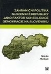 Zahraniční politika Slovenské republiky jako faktor konsolidace demokracie na Sl