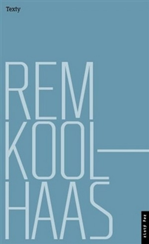 Rem Koolhaas. Texty