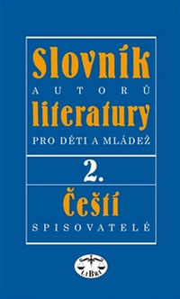 Slovník autorů literatury pro děti a mládež 2. Čeští spisovatelé