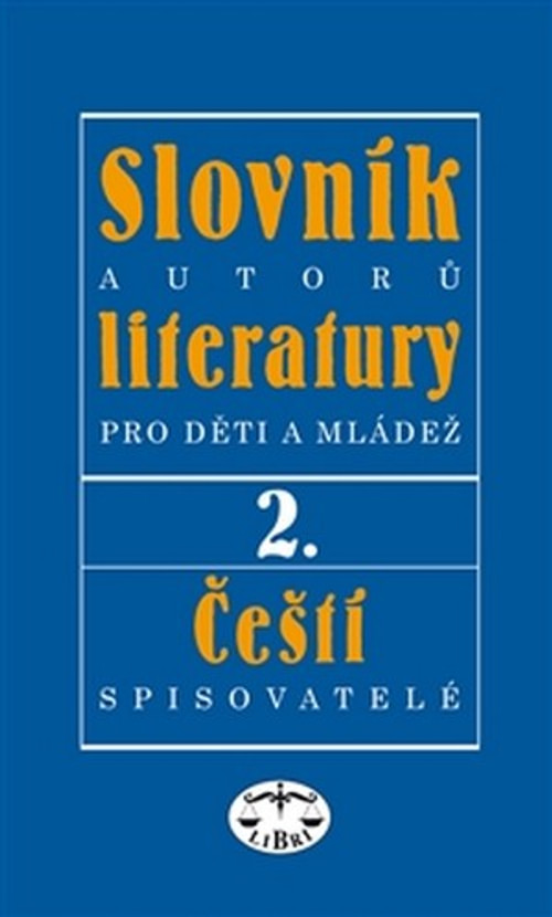 Slovník autorů literatury pro děti a mládež 2. Čeští spisovatelé