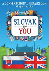 Slovak for You. A Conversational Phrasebook with Pronunciation