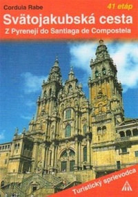 Svätojakubská cesta. Z Pyrenejí do Santiaga de Compostela