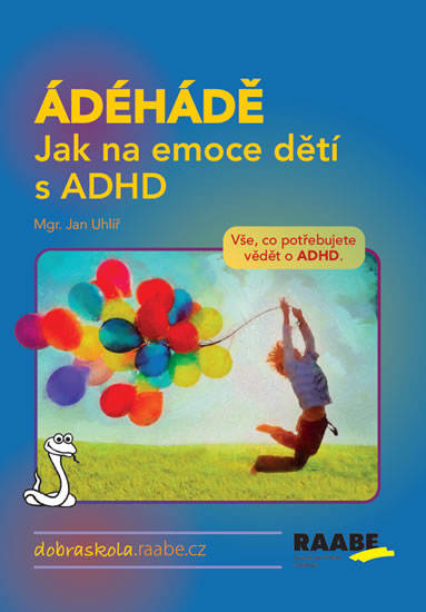 ÁDÉHÁDĚ. Jak na emoce dětí s ADHD