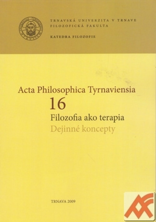 Acta Philosophica Tyrnaviensia 16. Filozofia ako terapia. Dejinné koncepty