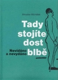Tady stojíte dost blbě. Nevídáno a nevydano
