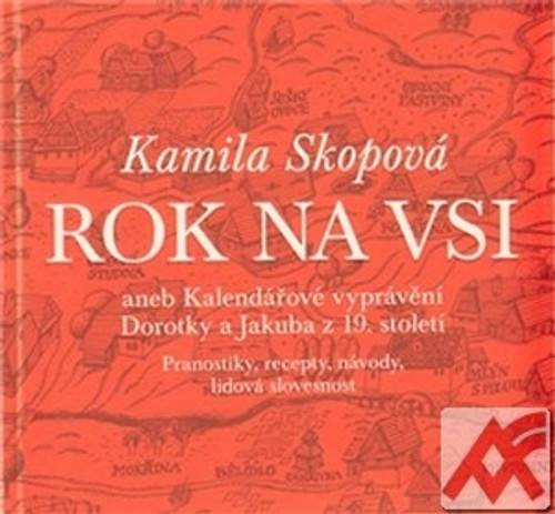 Rok na vsi aneb Kalendářové vyprávění Dorotky a Jakuba z 19. století