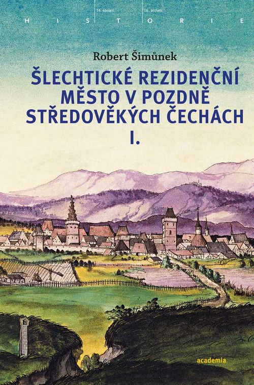 Šlechtické rezidenční město v pozdně středověkých Čechách