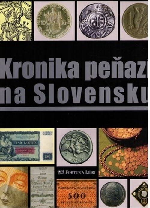 Kronika peňazí na Slovensku. Od najstarších čias do roku 2009