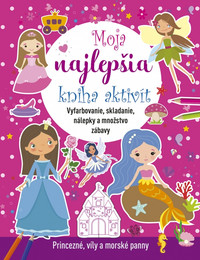Moja najlepšia kniha aktivít: Princezné, víly a morské panny