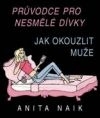 Průvodce pro nesmělé dívky. Jak okouzlit muže